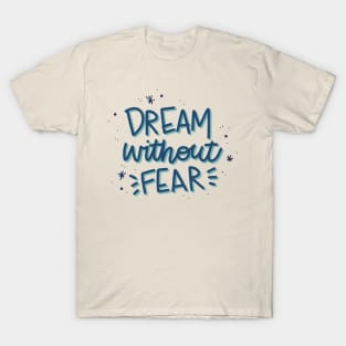 Dream Without Fear T-Shirt